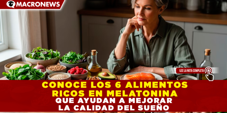 CONOCE LOS 6 ALIMENTOS RICOS EN MELATONINA QUE AYUDAN A MEJORAR LA CALIDAD DEL SUEÑO
