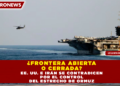 ¿FRONTERA ABIERTA O CERRADA? EE. UU. E IRÁN SE CONTRADICEN POR EL CONTROL DEL ESTRECHO DE ORMUZ