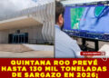 QUINTANA ROO PREVÉ HASTA 130 MIL TONELADAS DE SARGAZO EN 2026; RED DE MONITOREO ÚNICA EN LATINOAMÉRICA ALERTA MAYOR IMPACTO