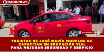 TAXISTAS DE JOSÉ MARÍA MORELOS SE CAPACITAN EN EDUCACIÓN VIAL PARA MEJORAR SEGURIDAD Y SERVICIO
